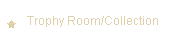 Trophy Room/Collection