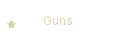 Guns